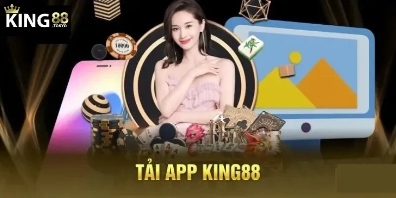 Tải app King88 - Cài đặt siêu mượt, truy cập mọi lúc mọi nơi