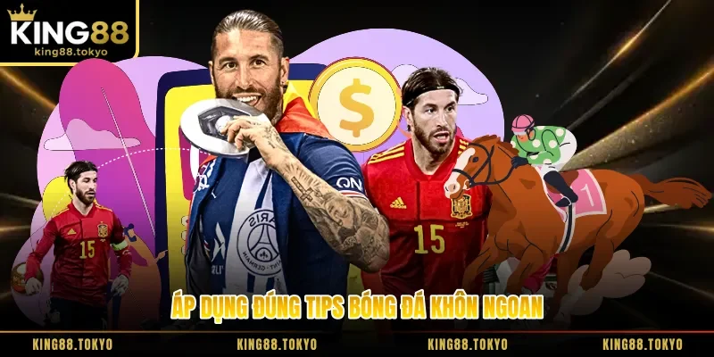 Áp dụng đúng tips bóng đá khôn ngoan