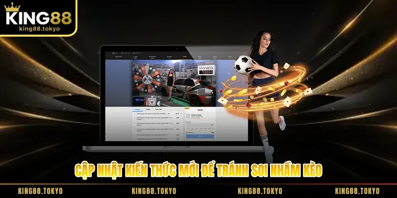 Cập nhật kiến thức mới để tránh soi nhầm kèo