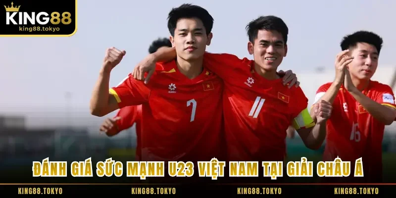 Đánh giá sức mạnh U23 Việt Nam tại giải châu Á