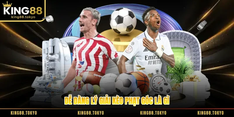 Dễ dàng lý giải kèo phạt góc là gì