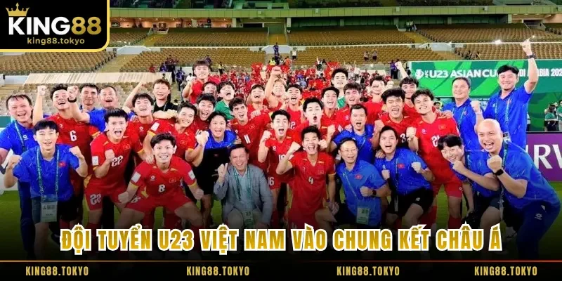 Đội tuyển U23 Việt Nam vào chung kết châu Á đầy tự hào