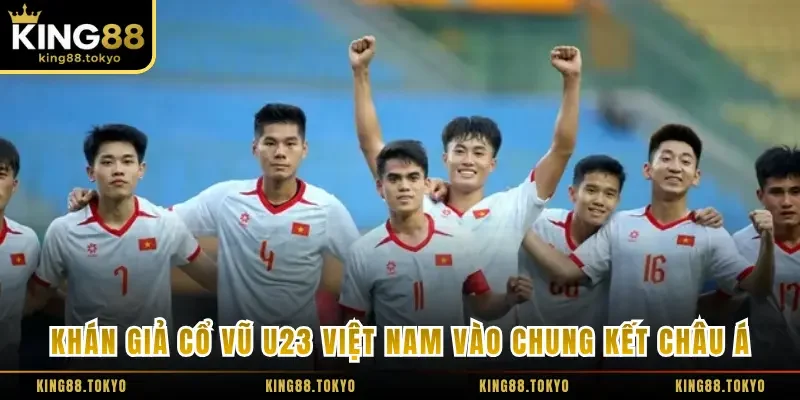 Khán giả cổ vũ U23 Việt Nam vào chung kết châu Á