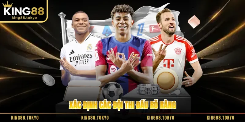 Xác định các đội thi đấu rõ ràng